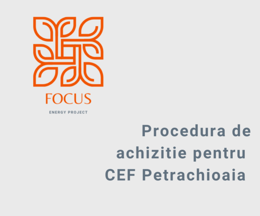 Procedura de achizitie CEF PETRACHIOAIA (FOCUS ENERGY PROJECT)